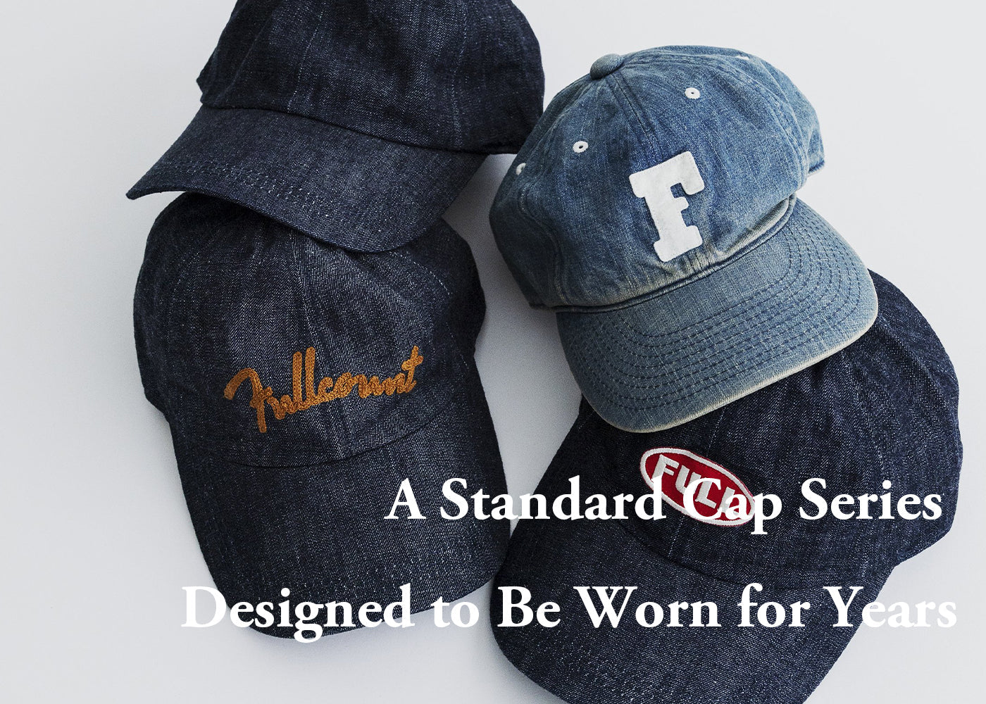 A Standard Cap Series Designed to Be Worn for Years – FULLCOUNT